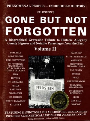cover image of Feldstein's gone but not forgotten : a biographical graveside tribute to historic Allegany County figures and notable personages from the past Volume 2